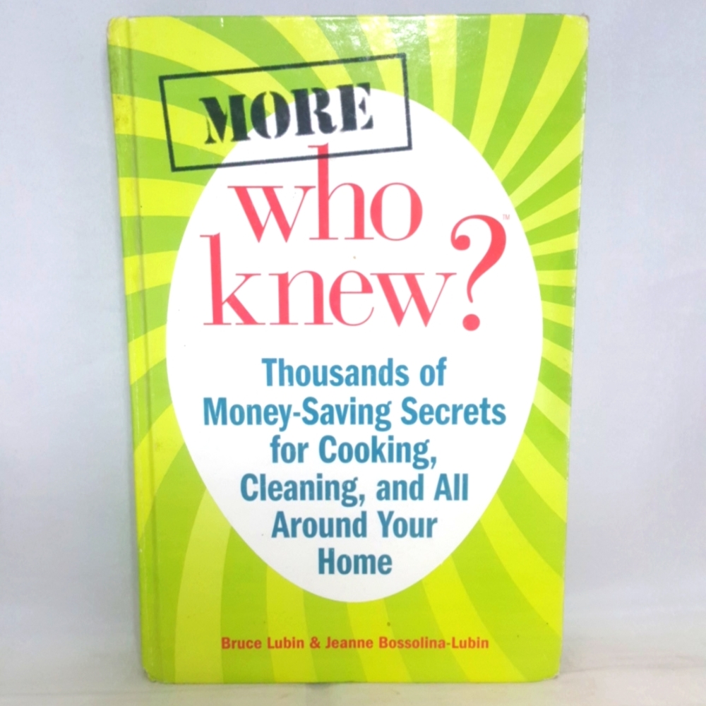 More Who Knew? Thousands of Money saving secrets for cooking, cleaning